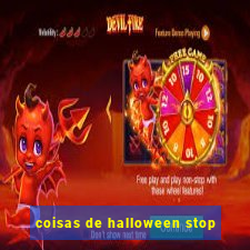 coisas de halloween stop